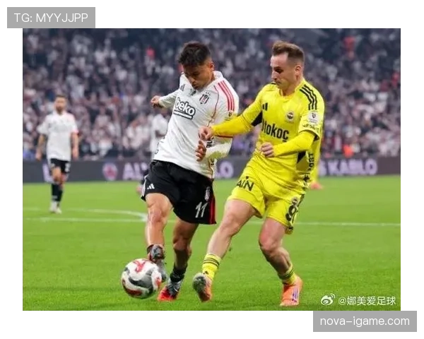 费内巴切控球制胜，状态回升强势迈向新高峰